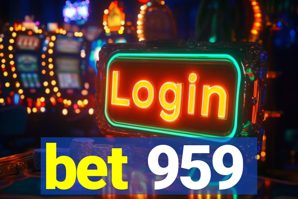 bet 959